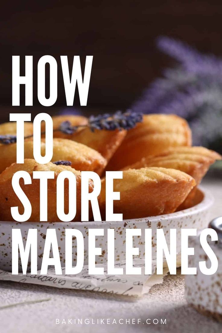 the words how to store madeelines are in front of some pastries on a plate