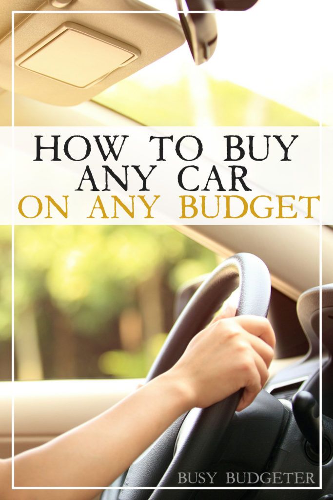 a woman driving a car with the text how to buy any car on any budget