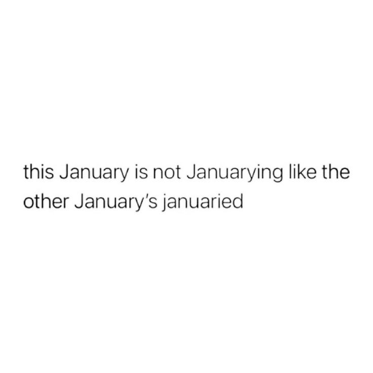 the text reads, this january is not january like the other january's squared