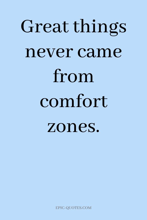 a blue background with the words great things never came from comfort zones, and an image of