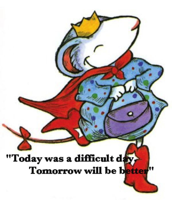 a cartoon mouse with a crown on it's head and the words today was a difficult day tomorrow will be better