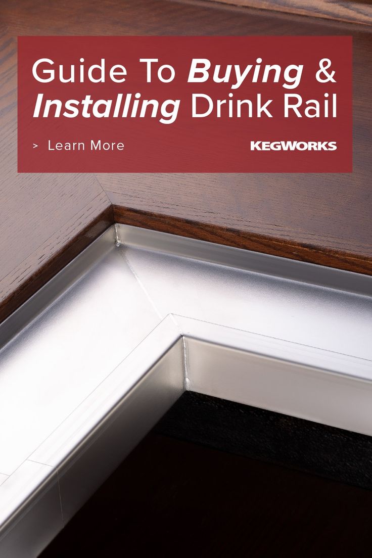 the guide to buying and installing drink rail