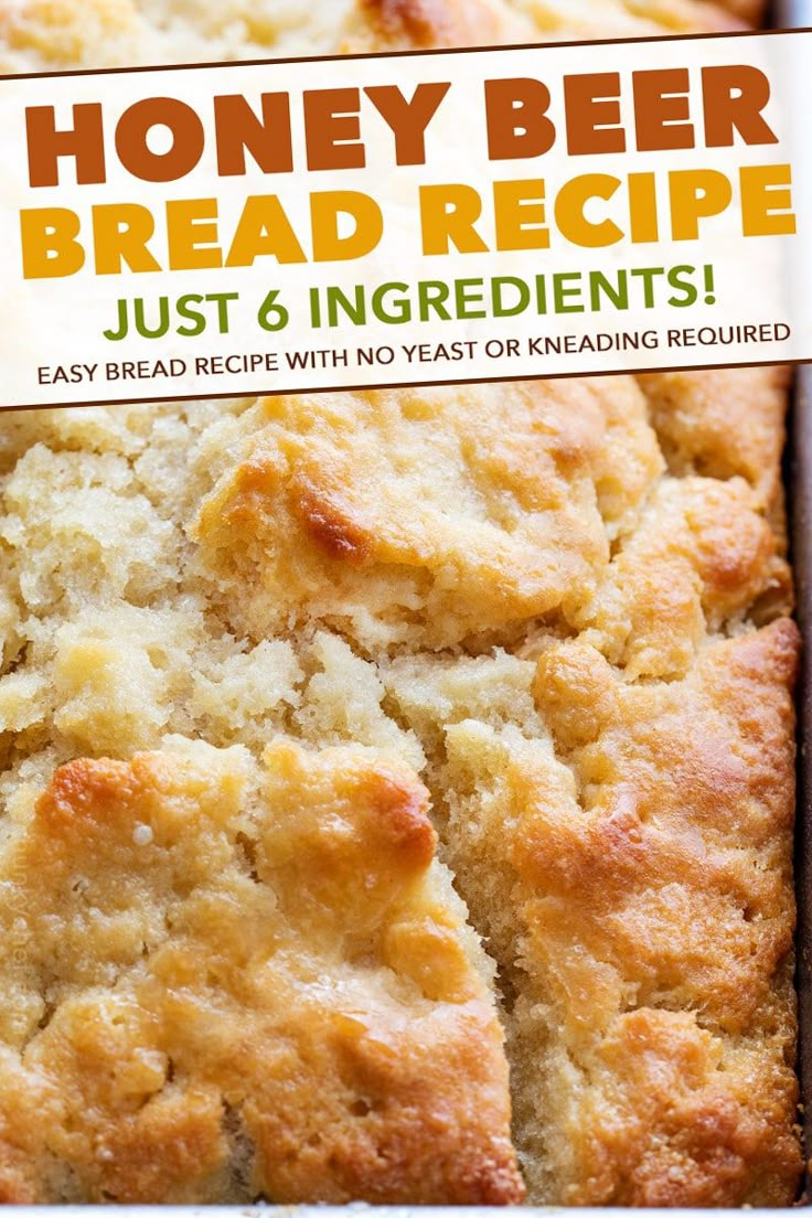 a close up of bread in a pan with the words honey beer bread recipe just 6 ingredients