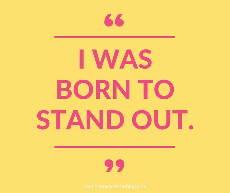 a quote that says i was born to stand out on yellow background with pink lettering