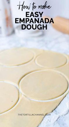 how to make easy empanada dough with the text overlay that reads, how to make easy empanada dough