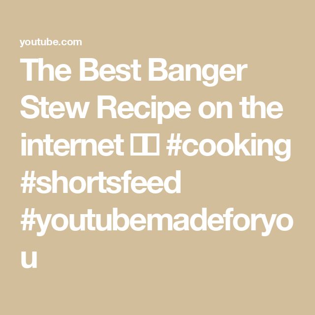 the best banger stew recipe on the internet i'd cook short - fried