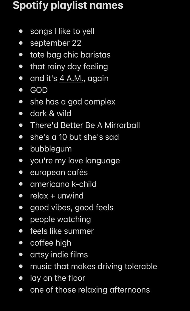 playlist names rap, playlist names for boyfriend, plavlist names for moods
playlist names for love songs, playlist names for indie, playlist names funny, plavlist names for moods, playlist names for love songs, playlist names for favorite songs, plavlist names for best friends, playlist names for spanish songs, playlist names for chill songs Spotify Profile Names Ideas, Spotify Playlist Names Metal, Spotify Blend Playlist Names, Spotify Playlist Photos Aesthetic, Kpop Spotify Playlist Cover, Spotify Playlist Names Ideas Kpop, Aesthetic Pfp Spotify, Love Pfp Spotify, Spotyfi Playlist Pfp