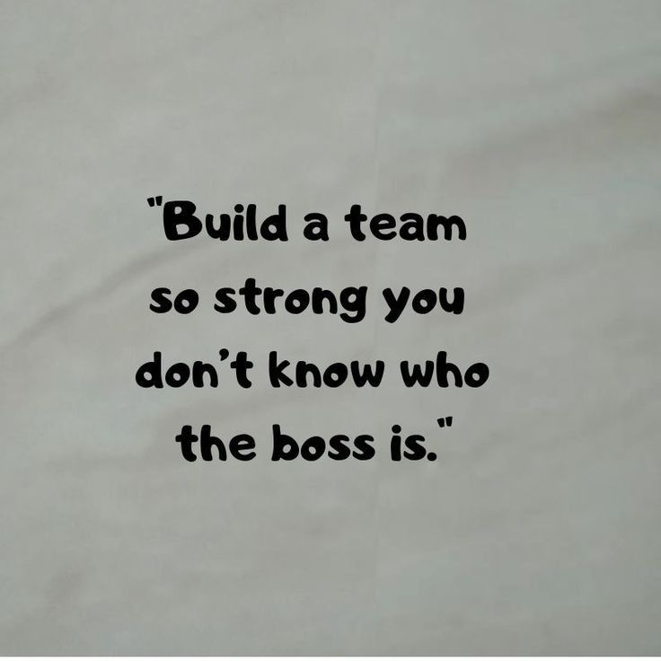 a piece of paper with the words build a team so strong you don't know who the boss is