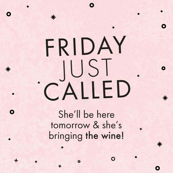 a pink poster that says friday just called she'll be here tomorrow and she's bringing the wine