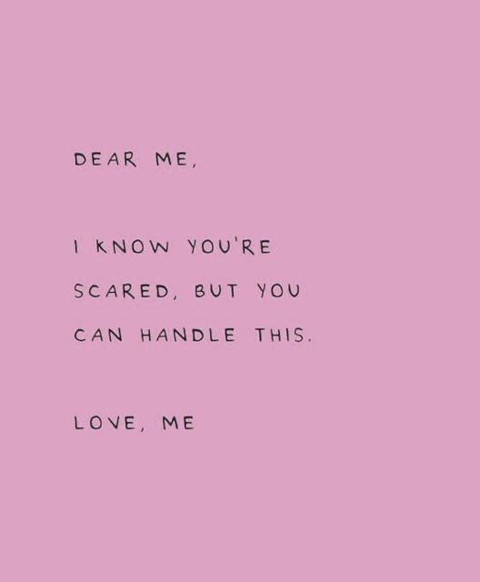 a pink background with the words dear me i know you're scared but you can handle this love, me