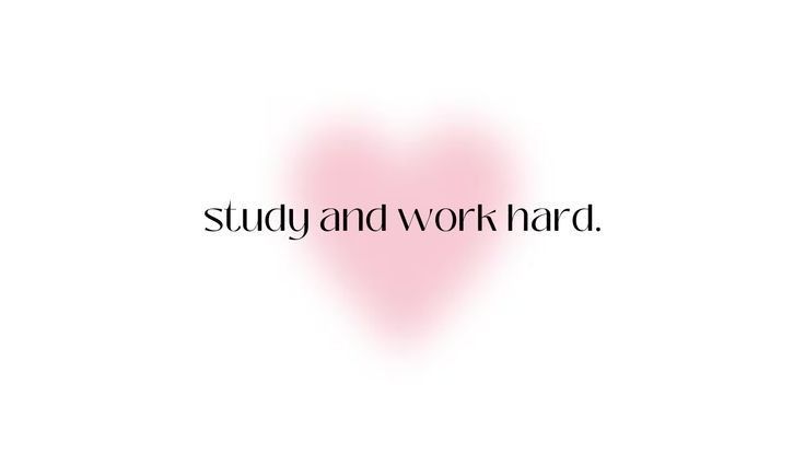 the words study and work hard written in black on a white background with a pink heart