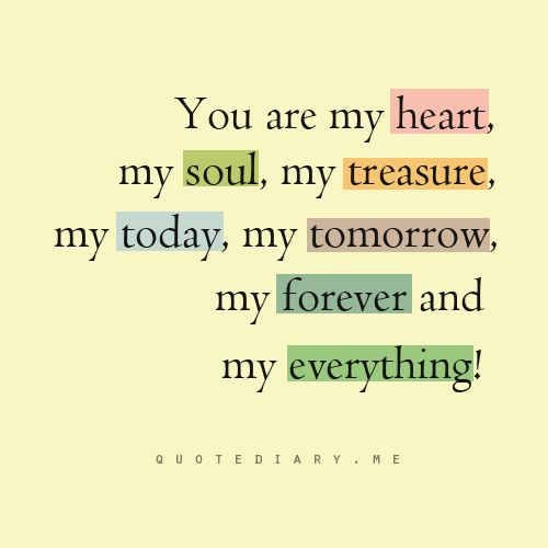 the words you are my heart, my soul, my treasure, my today, my tomorrow and my everything