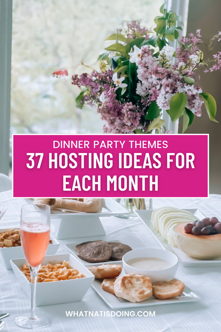 dinner party themes 37 hosting ideas for each month