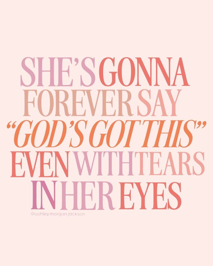 a quote that says she's gonna forever say god's got this even with tears in her eyes