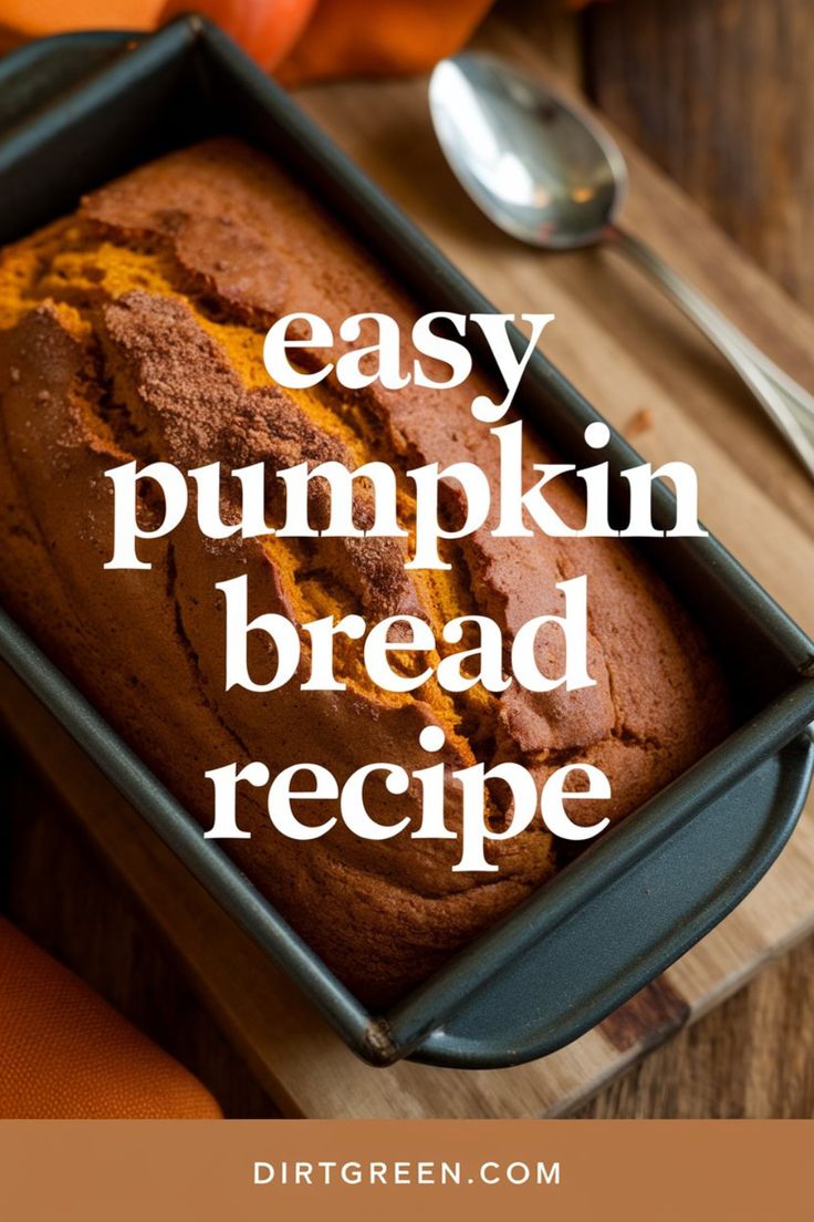 a loaf of easy pumpkin bread in a pan with the words, easy pumpkin bread recipe