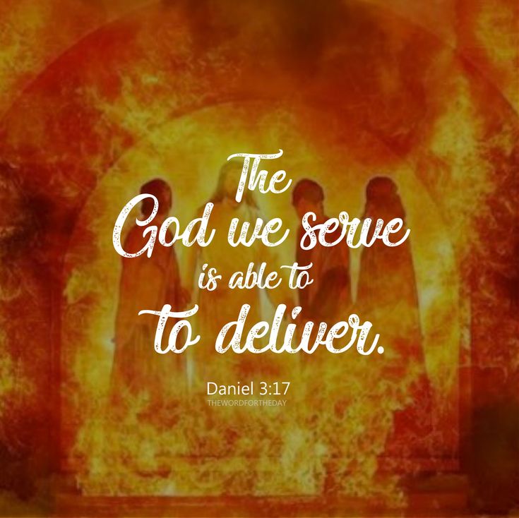 fire with the words, the god we serve is able to deliver