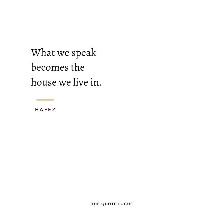 a quote from hafez that reads what we speak becomes the house we live in