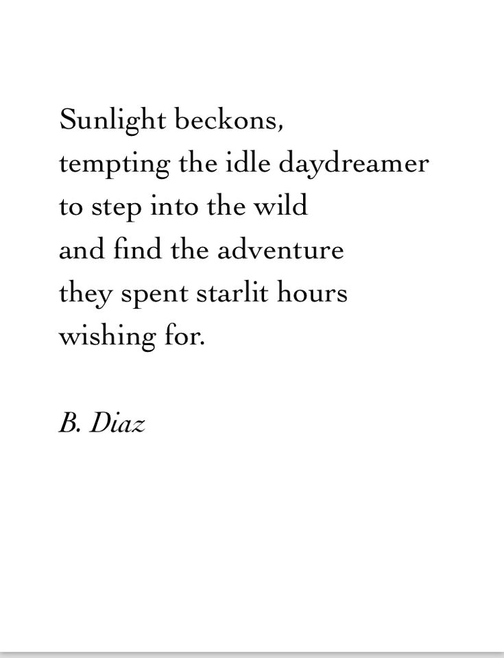 a quote from b duzz about sunlight beckons, tempting the idle daydreamer to step into the wild and find the adventure they spent start it hours wishing for