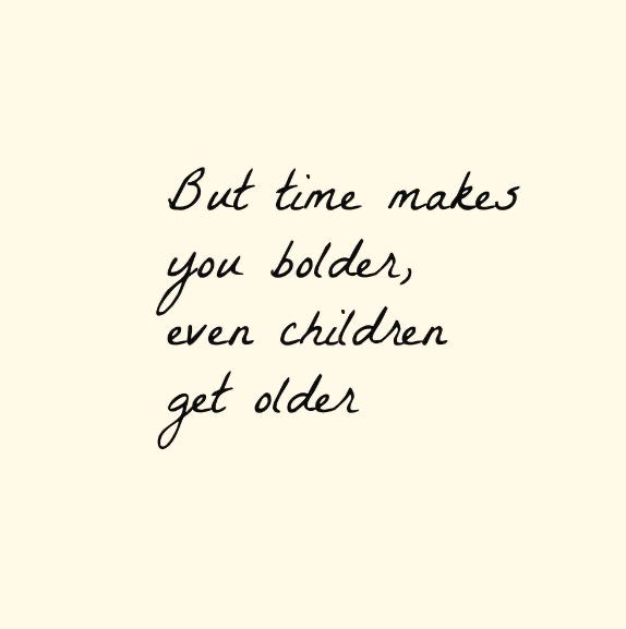 a black and white photo with the words but time makes you older, even children get older