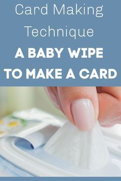 a baby wipe to make a card with text overlay that reads, card making technique a baby wipe to make a card