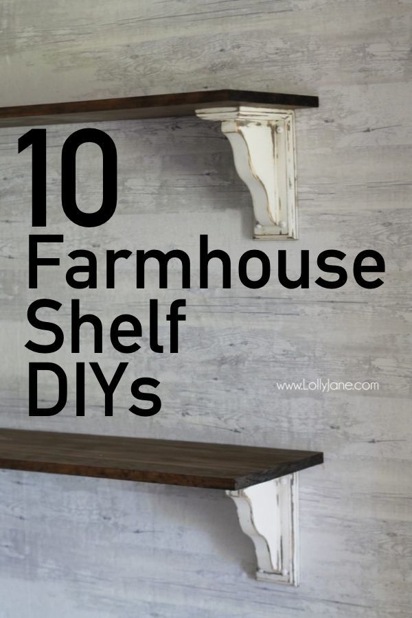 two shelves with the words 10 farmhouse shelf diys