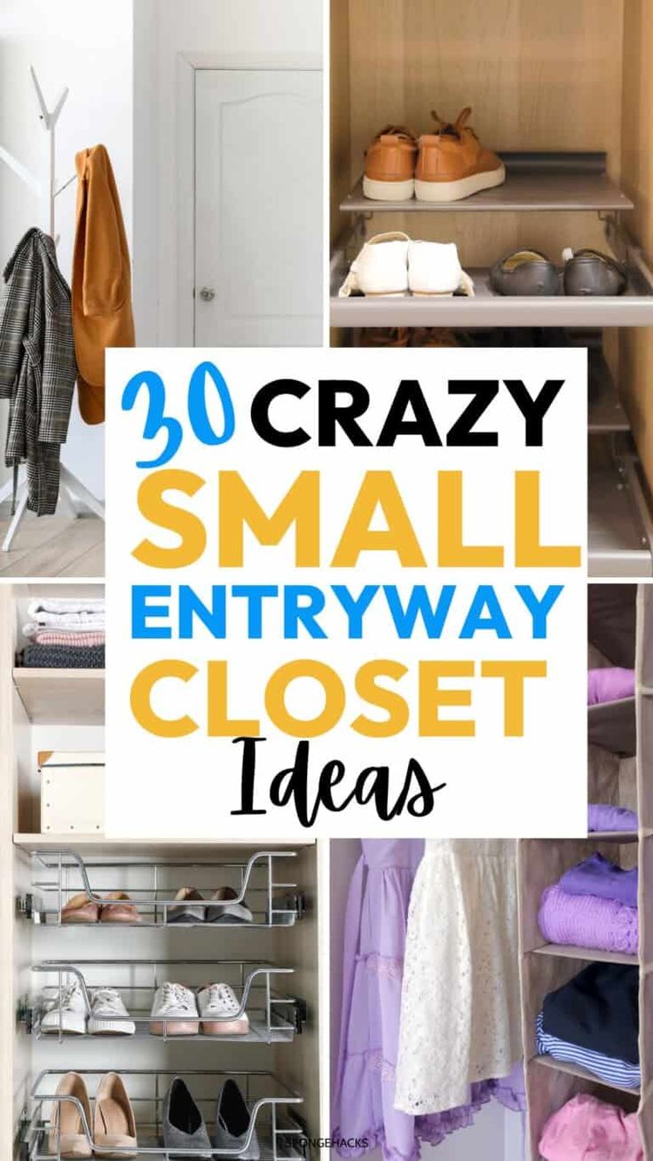 some closets with clothes and shoes hanging on the wall, and text overlay reads 30 crazy small entryway closet ideas