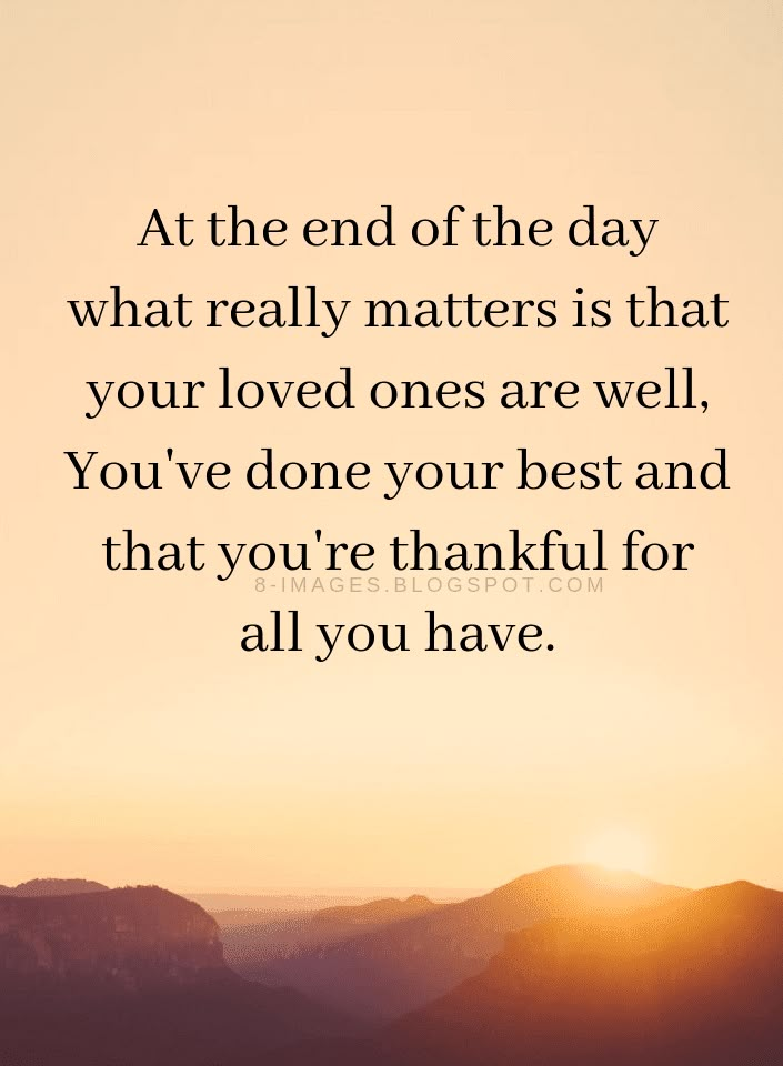 a sunset with the words at the end of the day what really matters that your loved ones are well, you've done your best and that you're grateful for all you have