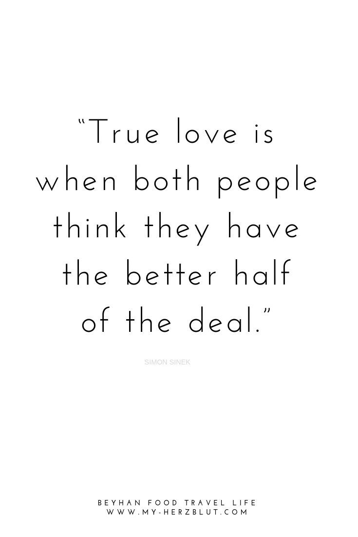 the quote true love is when both people think they have the better half of the deal