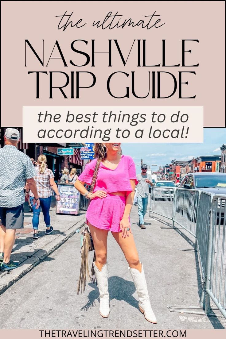 a woman in pink dress and white cowboy boots standing on the sidewalk with text overlay that reads, the ultimate nashville trip guide