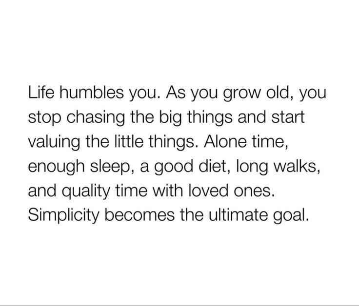 an image of a quote that says life rumbles you as you grow old, you stop chasing the big things and start val