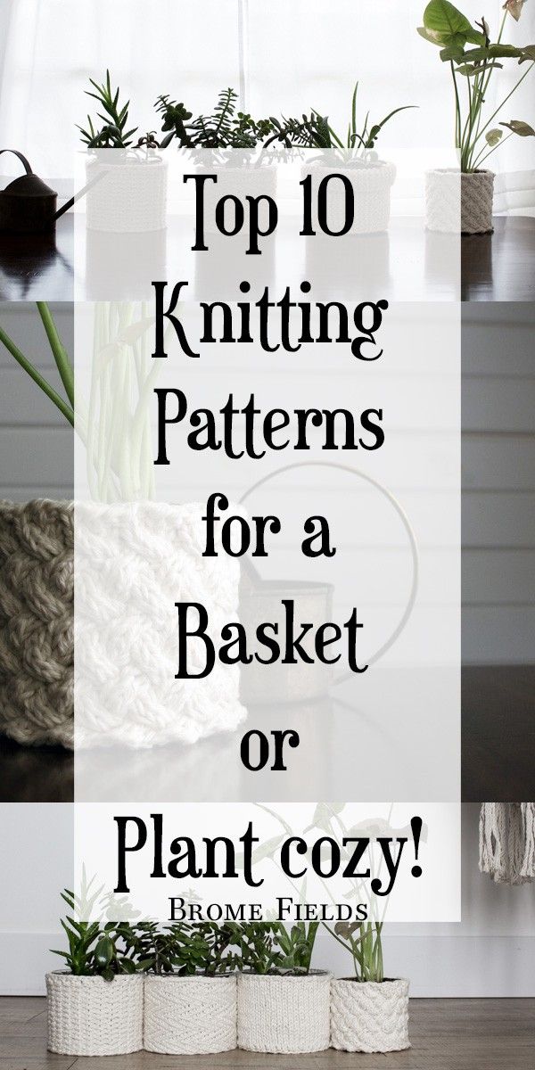 the top 10 knitting patterns for a basket or plant cozyy from homeplants