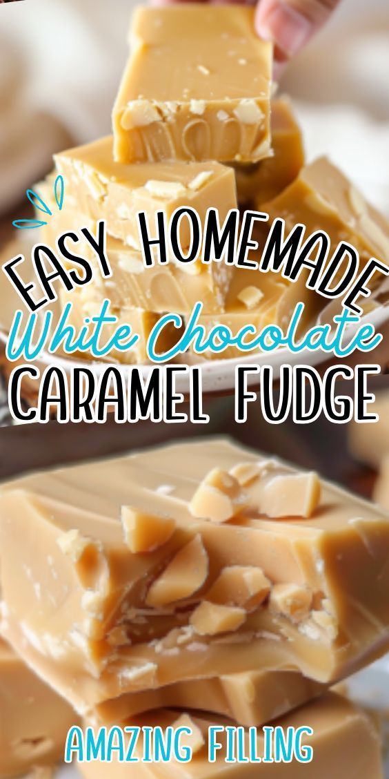 easy homemade white chocolate caramel fudge with text overlay that says easy homemade white chocolate caramel fudge