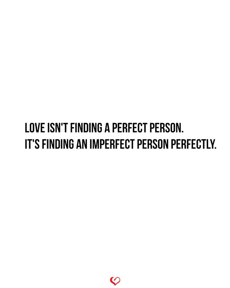 a white background with the words love isn't finding a perfect person it's finding an imperfect person perfectly