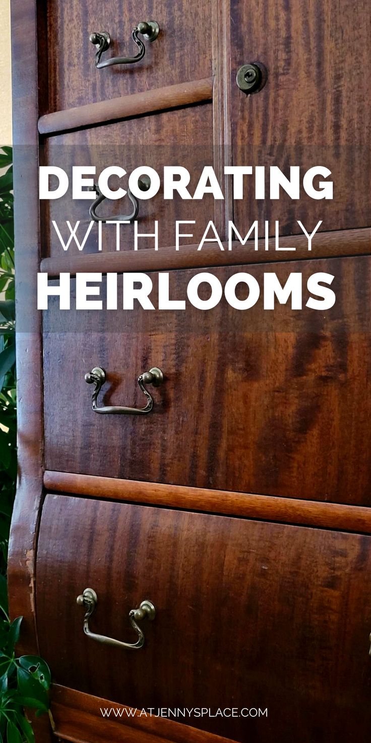 a wooden dresser with the words decorating with family heirooms on it's side