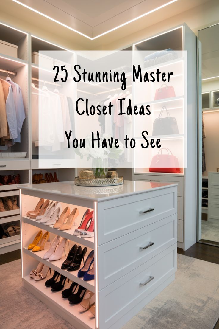 an organized closet with shoes and other items in it, the text reads 25 stunning master closet ideas you have to see