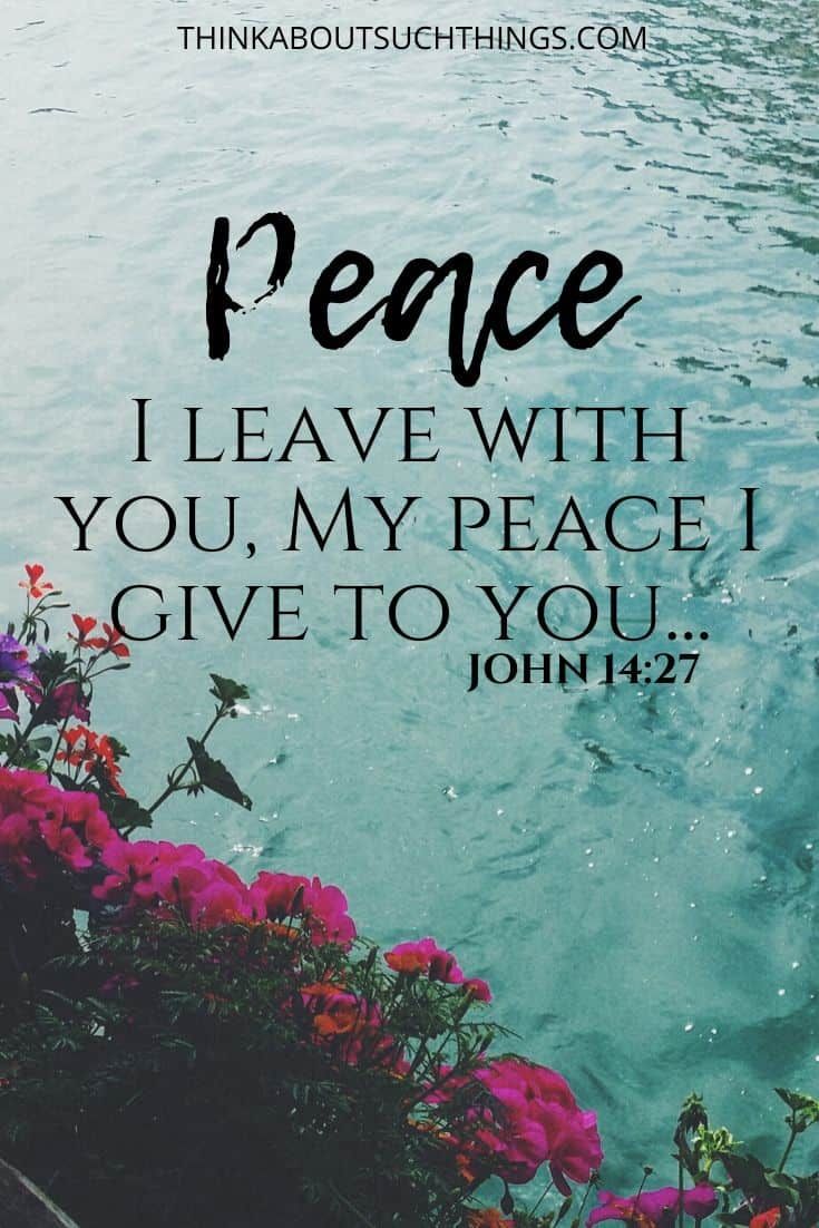 the words peace i leave with you, my peace i give to you john 4 7