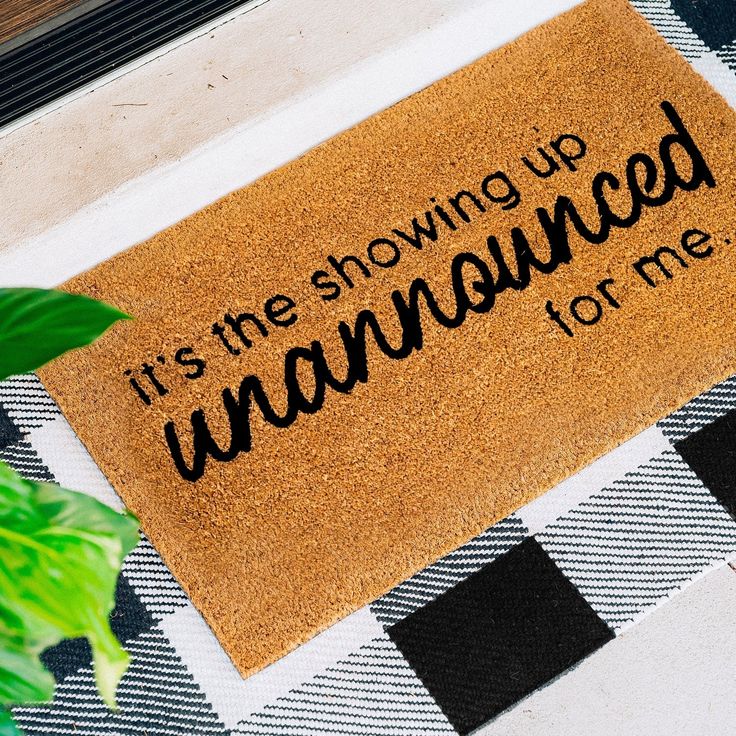 a door mat that says it's the showing up wannan't for me