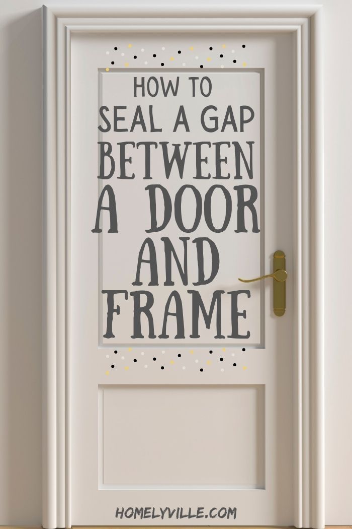 a door with the words how to seal a gap between a door and frame