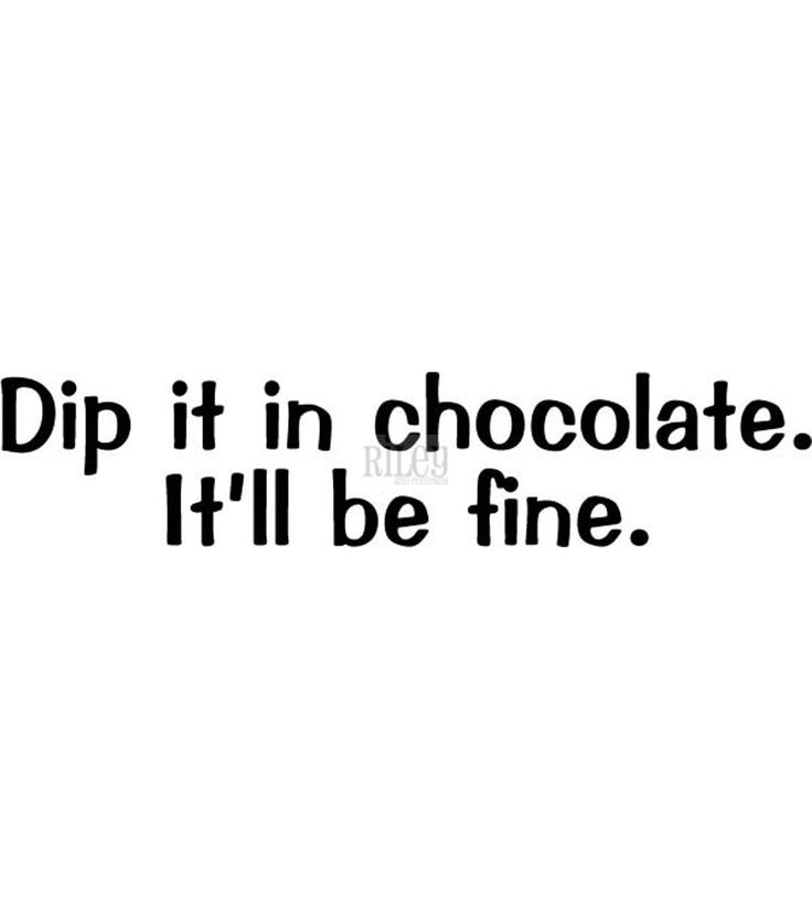 the words dip it in chocolate if i'll be fine on a white background