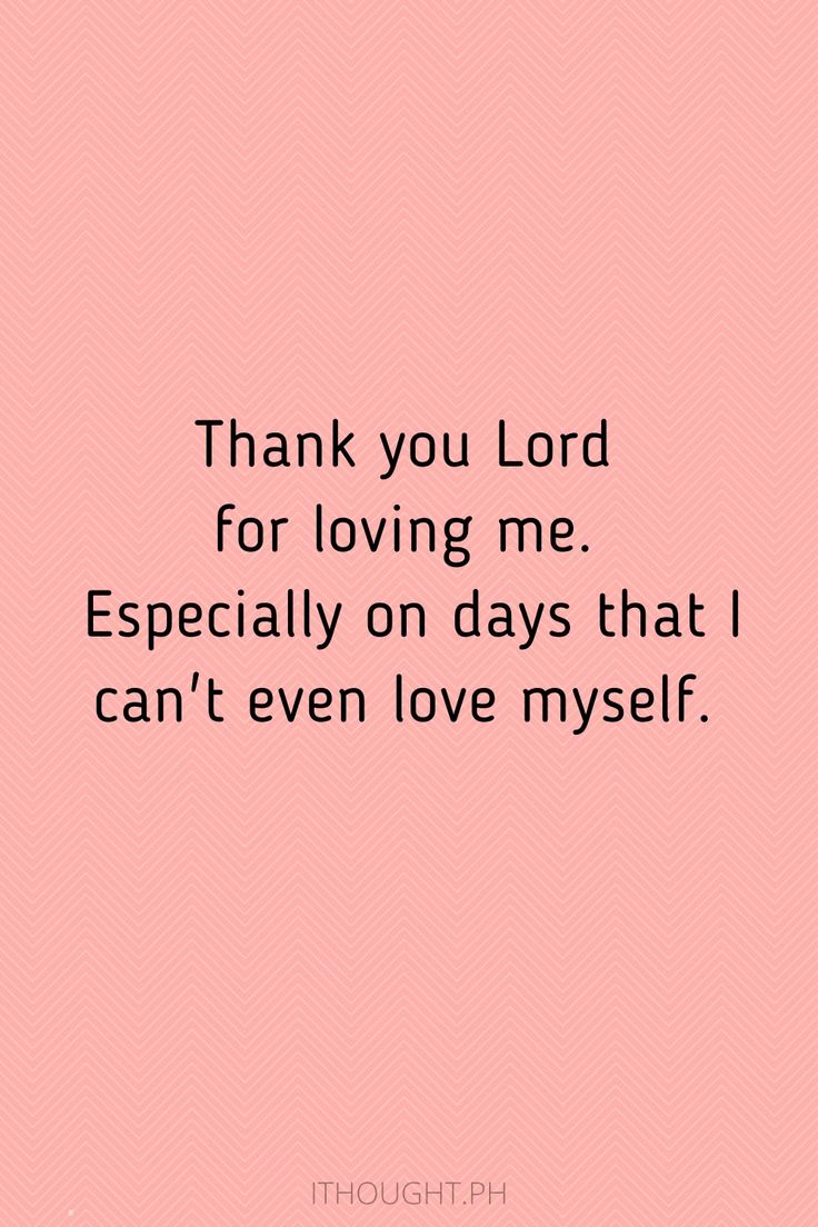 a pink background with the words thank you lord for loving me especially on days that i can't even love myself