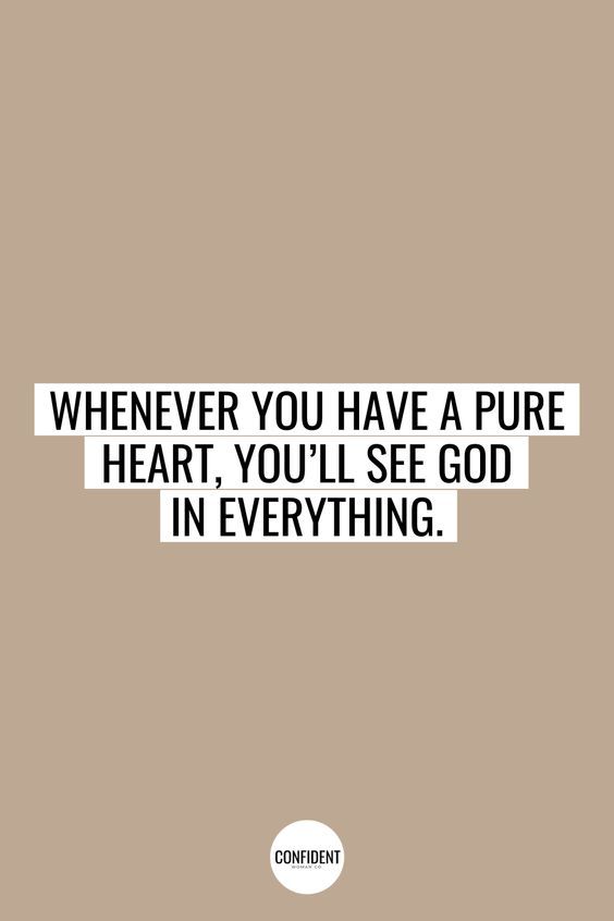 a quote that says whenever you have a pure heart, you'll see god in everything