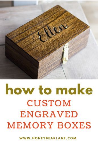 a wooden box with the words how to make custom engraved memory boxes written on it