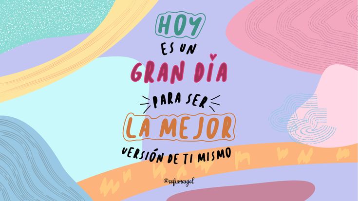 a colorful poster with the words hoy es un gran dia para se la mejor