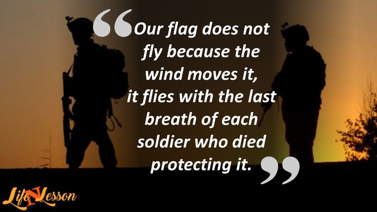 two soldiers standing next to each other with the words our flag does not fly because the wind moves it, it flies with the last breath of each soldier who died