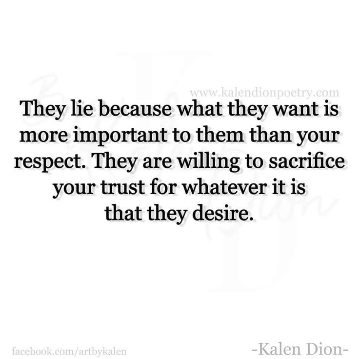 a quote that says, they lie because what they want to do is more important to them