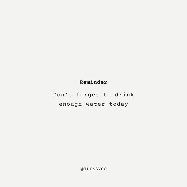 the words reminder don't forget to drink enough water today on a white background