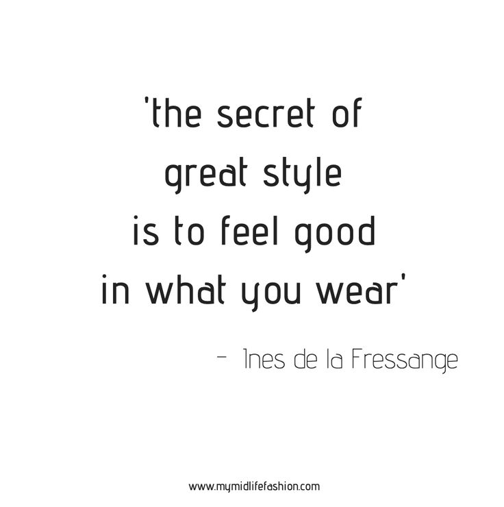 the secret of great style is to feel good in what you wear - lines de la fressence