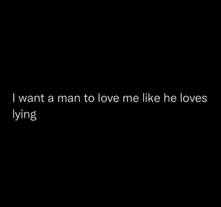 i want a man to love me like he loves lying quote on black wallpaper