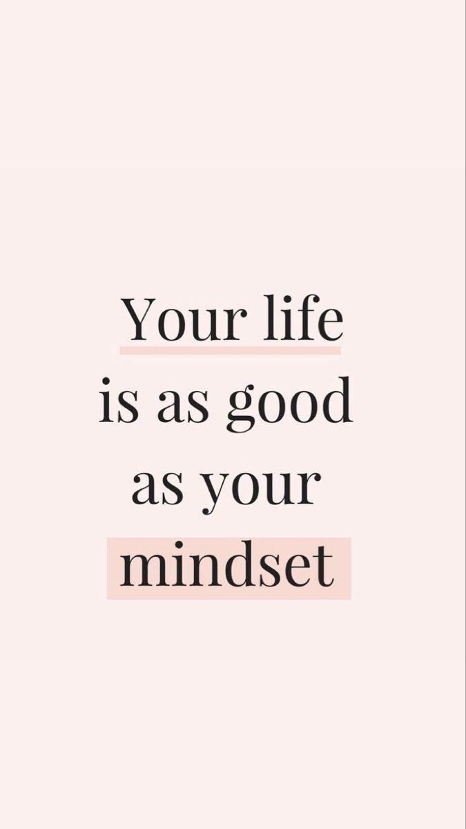 a quote with the words your life is as good as your mindset on it