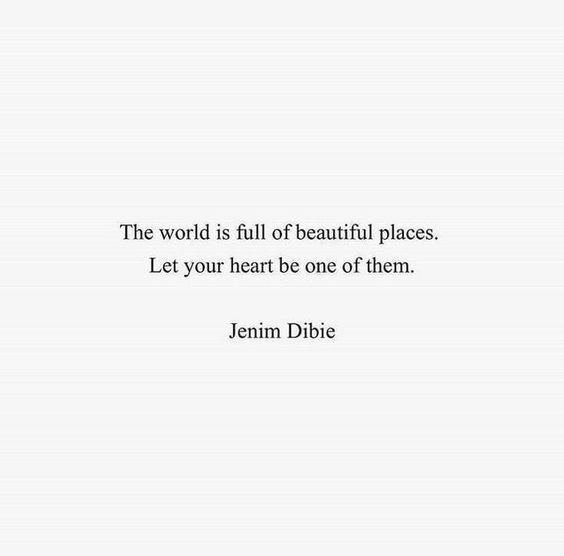 the world is full of beautiful places let your heart be one of them - jean bibie